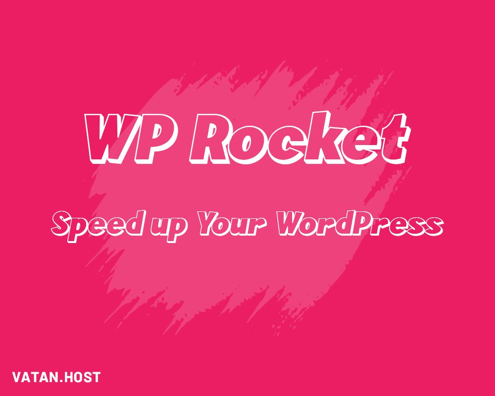 معرفی افزونه WP Rocket افزایش سرعت وردپرس